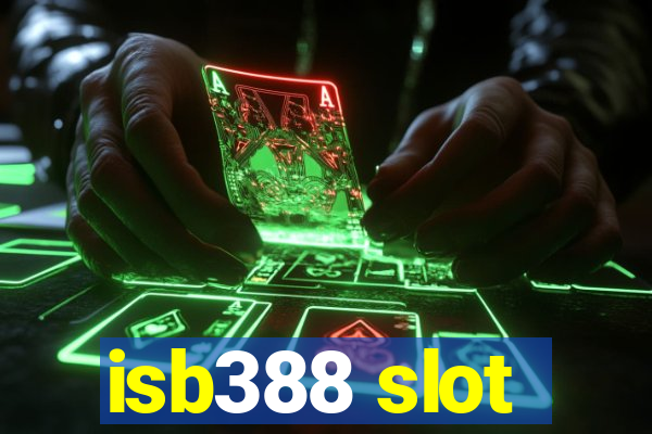 isb388 slot