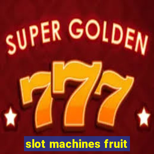 slot machines fruit