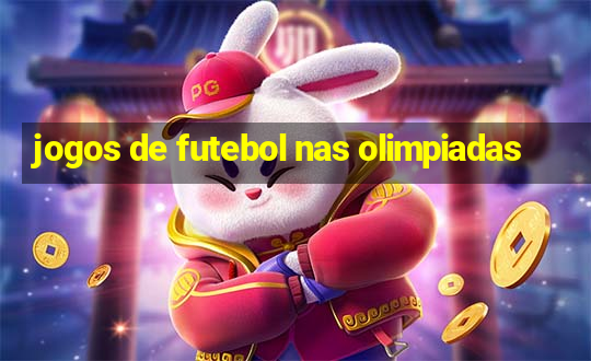 jogos de futebol nas olimpiadas