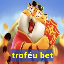 troféu bet