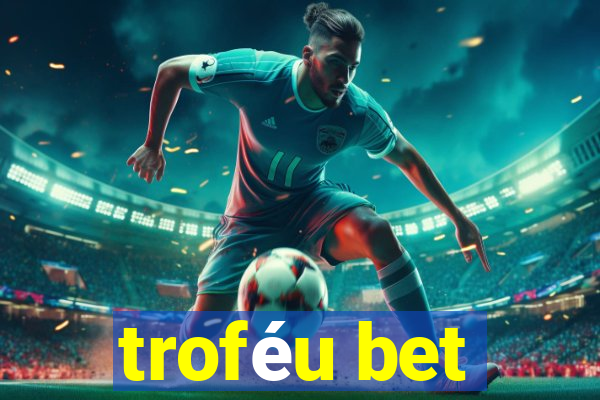 troféu bet