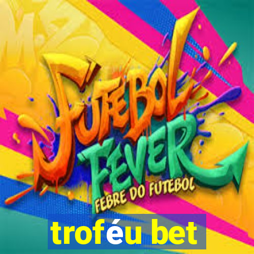 troféu bet