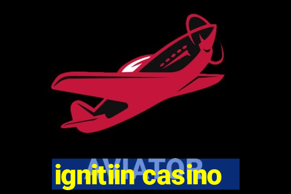 ignitiin casino