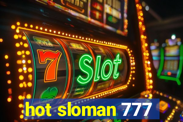 hot sloman 777