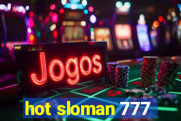 hot sloman 777