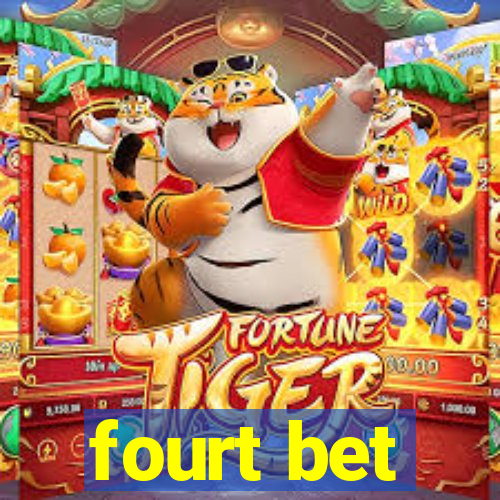 fourt bet