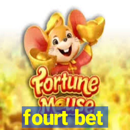 fourt bet