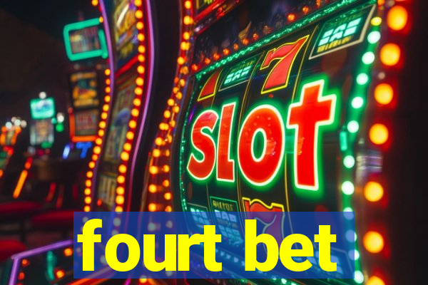 fourt bet