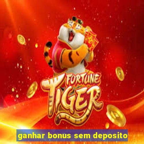 ganhar bonus sem deposito