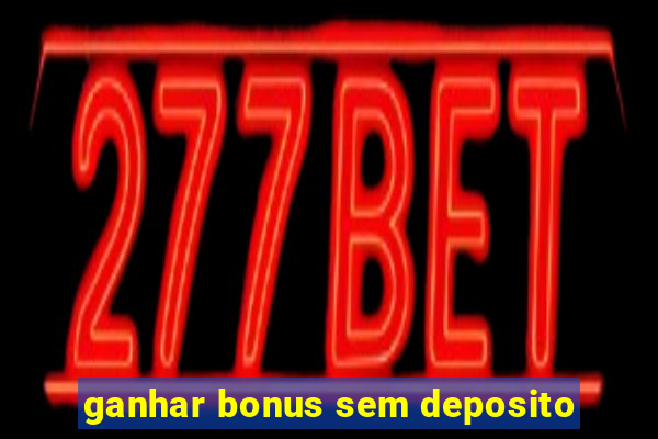 ganhar bonus sem deposito