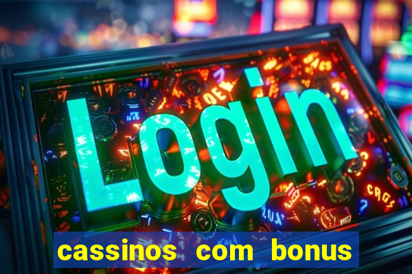 cassinos com bonus de cadastro sem deposito