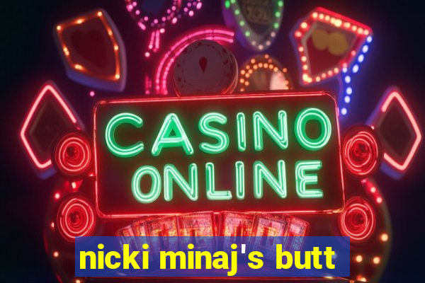 nicki minaj's butt