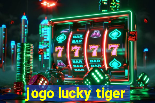 jogo lucky tiger