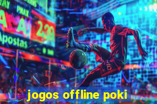 jogos offline poki