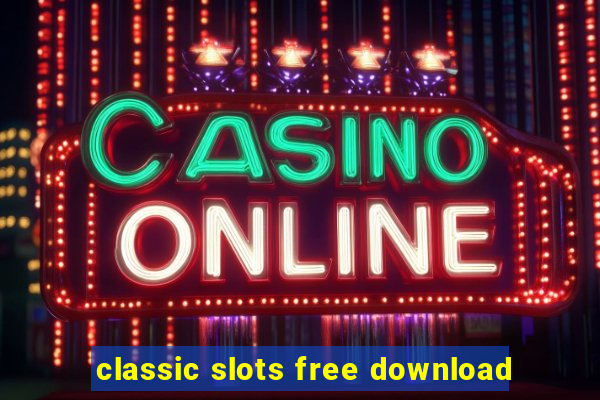 classic slots free download