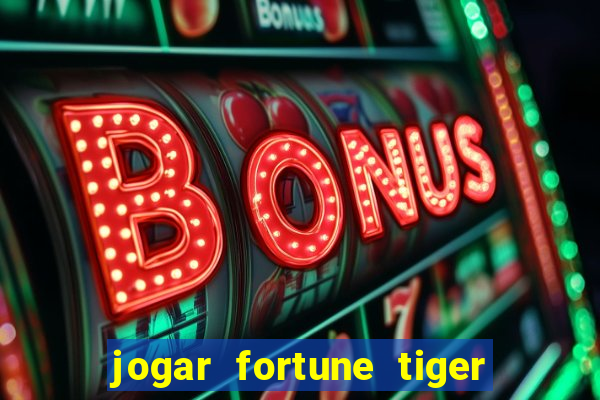 jogar fortune tiger demo grátis