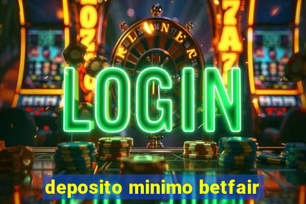 deposito minimo betfair