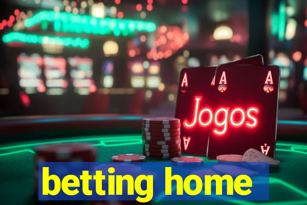 betting home