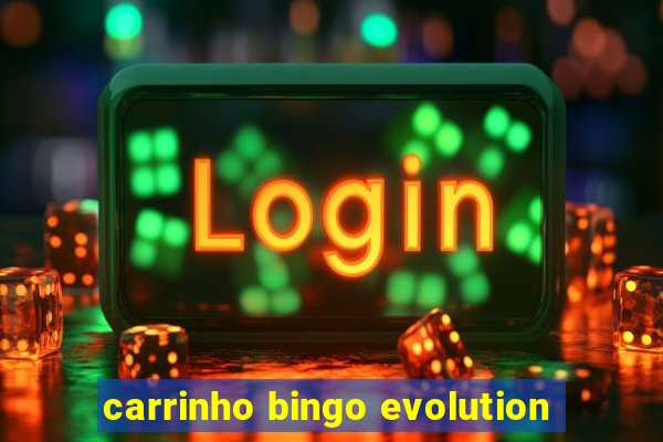 carrinho bingo evolution