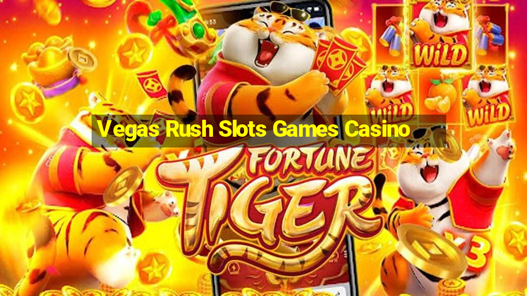 Vegas Rush Slots Games Casino