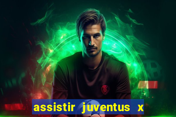 assistir juventus x bayer leverkusen futemax