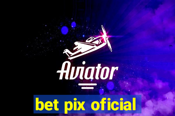 bet pix oficial