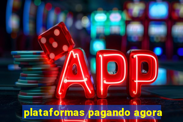 plataformas pagando agora