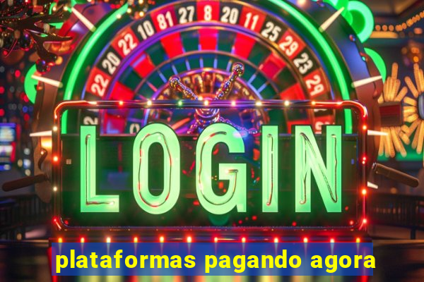 plataformas pagando agora