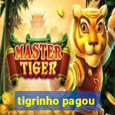 tigrinho pagou