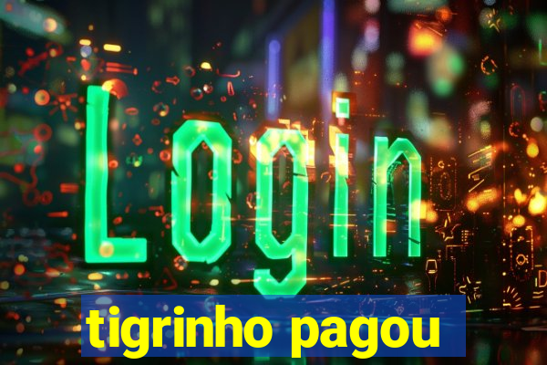 tigrinho pagou