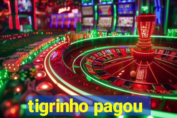 tigrinho pagou