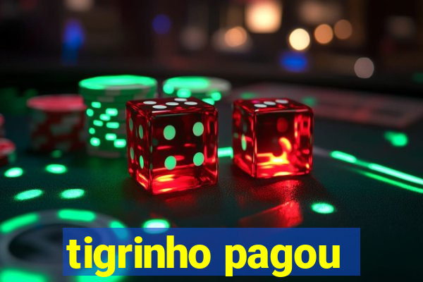 tigrinho pagou