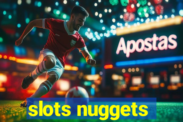 slots nuggets