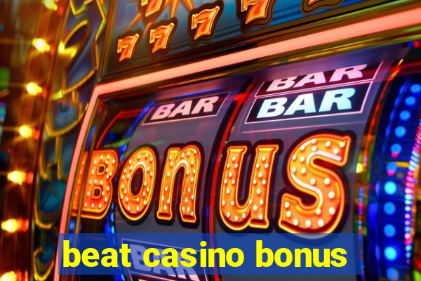 beat casino bonus