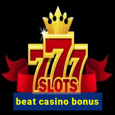 beat casino bonus