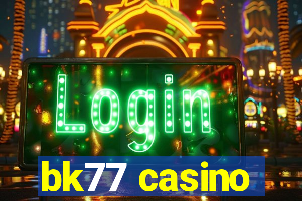 bk77 casino