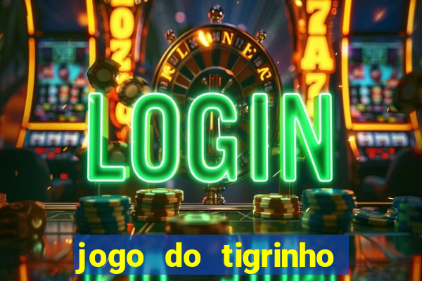 jogo do tigrinho com b么nus gr谩tis