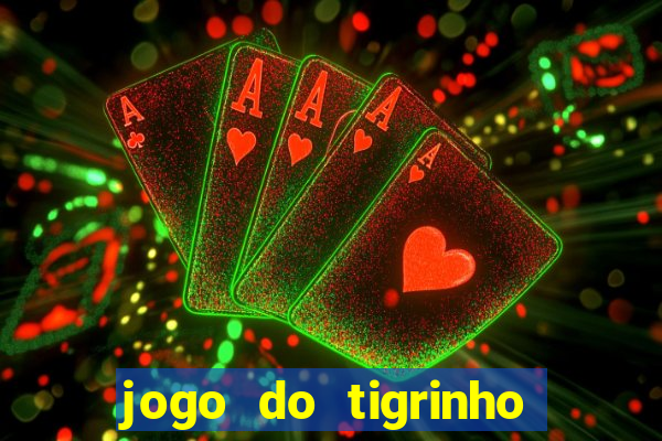 jogo do tigrinho com b么nus gr谩tis