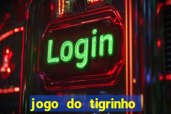 jogo do tigrinho com b么nus gr谩tis