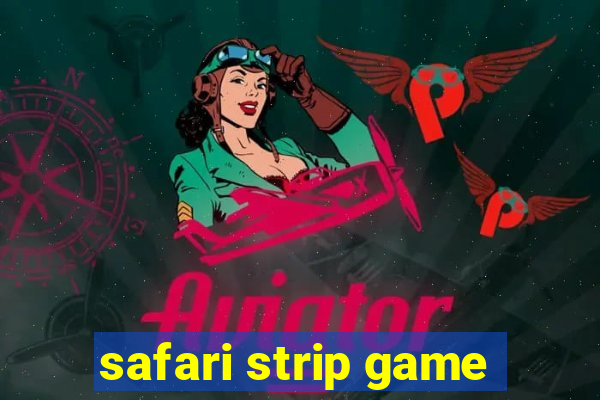 safari strip game