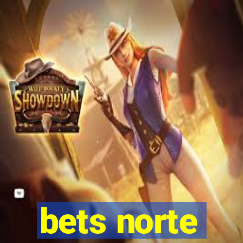 bets norte