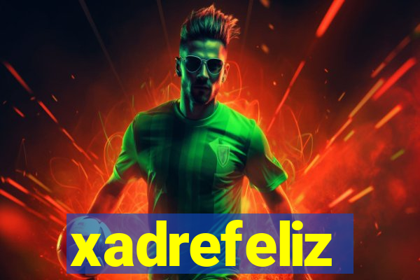 xadrefeliz