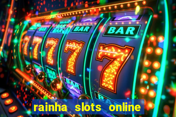 rainha slots online baixar grátis