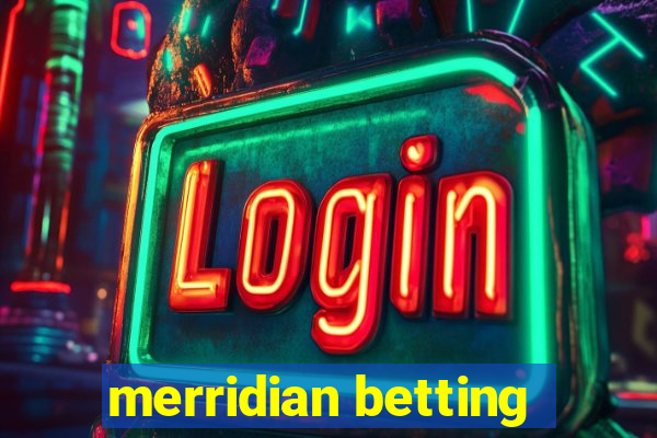 merridian betting