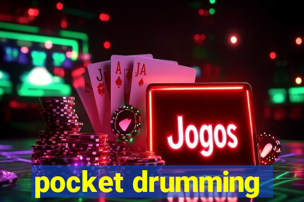 pocket drumming