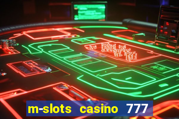 m-slots casino 777 win downloadable content