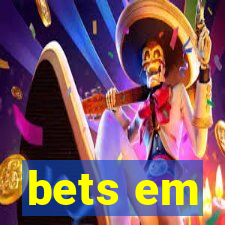 bets em