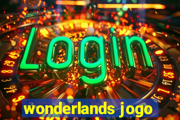 wonderlands jogo