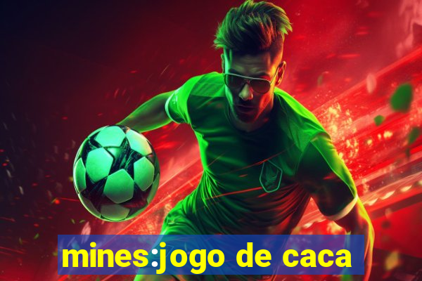 mines:jogo de caca