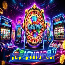 play goldfish slot machine online free